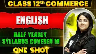 Class 12th English Half Yearly Syllabus Covered in One Shot 🔥