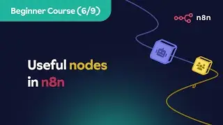 n8n Beginner Course (6/9) - Useful nodes in n8n