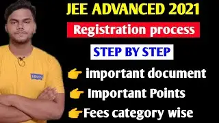 JEE ADVANCED 2021 REGISTRATION STEP BY STEP|IMPORTANT DOCUMENTS|JEE ADVANCED 2021|JEE MAIN 2021