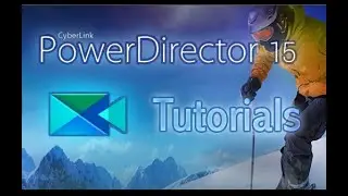 CyberLink PowerDirector 15 - Tutorial for Beginners [COMPLETE]*