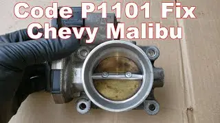 P1101 on a 2013 Chevy Malibu Fixed by Cleaning Throttle Body