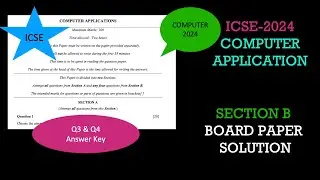 ICSE 2024 Class 10 Computer Application Detailed Answer Key (Section B) (Question no 3,4)