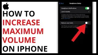 How to Increase Maximum Volume on iPhone [QUICK GUIDE]
