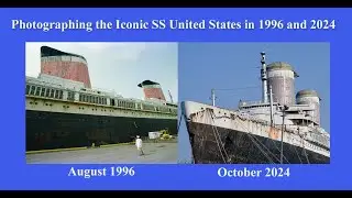 Photographing the Iconic SS United States in 1996 and 2024