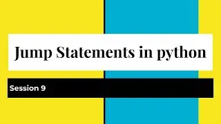 9.Jump Statements in python