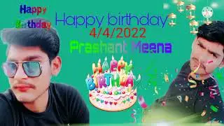 Prashant Meena 4/4/2022 Happy birthday bhai🎊🎂 जिओ हजारों साल भाई 1000000