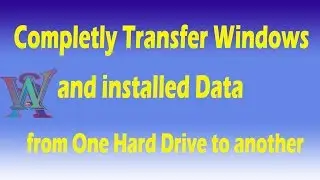 Completely Transfer Windows and Installed Data to Another Hard Drive