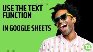 How To Use The TEXT Function in Google Sheets