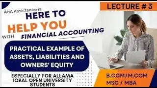 Practical Example of Assets, Liabilities and Owner's Equity -Lecture # 3 for B.COM/M.COM/MBA/MSc.