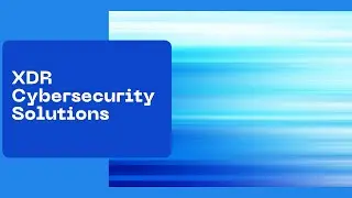 XDR Cybersecurity Solutions Give Enterprises an Edge Against Cyber Threats
