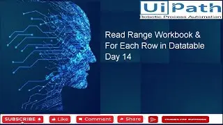 Read Range Workbook & For Each Row in Datatable Day 14