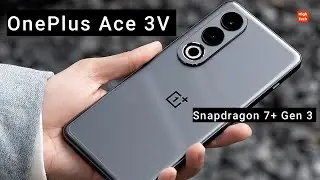OnePlus Ace 3V (Nord CE4): Snapdragon 7+ Gen 3 , Review & Unboxing specs