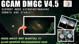 Gcam DMGC V4.5 Bisa Motret Milky Way Mantul Stable | Tester And Review Gcam Android