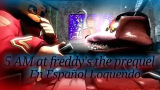 Five Nights at Freddy's 2 (5 AM at freddy's the prequel) Parodia Loquendo