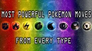MOST POWERFUL POKEMON MOVES FROM EACH TYPE
