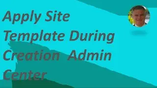 Choose SharePoint Site Template during Site Creation via Admin Center
