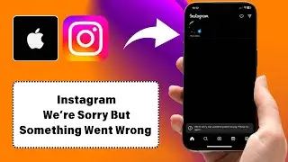 How to Fix Instagram We’re Sorry But Something Went Wrong Please Try Again Problem On iPhone (2024)