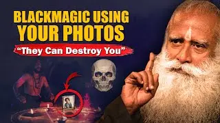 🔴They Can DESTROY Your Life - BLACKMAGIC Using Photos | Occult | Sadhguru