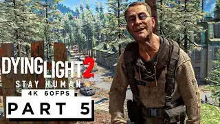 DYING LIGHT 2 STAY HUMAN Walkthrough Gameplay Part 5 - (4K 60FPS) - No Commentary
