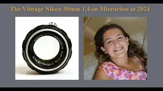 The Vintage Nikon 50mm 1.4 on Mirrorless in 2024