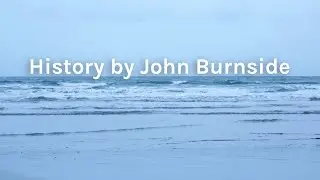 History by John Burnside | Soundscape | Georgina Crebbin