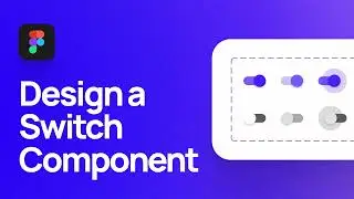How to Design Switch Components in Figma | Material Design Switches Component Tutorial
