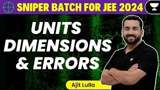 Units Dimensions and Errors for JEE Main 2024 | Sniper Batch | Unacademy Atoms | Ajit Lulla