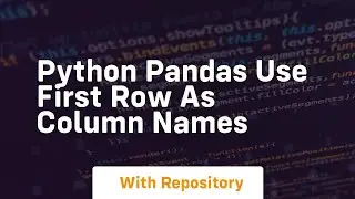 python pandas use first row as column names