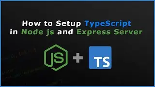 How to Setup TypeScript in Node js and Express Server