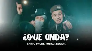 Que Onda - Fuerza Regida, Chino Pacas [Corridos 2023]