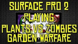 Plants VS Zombie: Garden Warfare on the Surface Pro 2