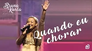 Quando Eu Chorar | DVD Advogado Fiel | Bruna Karla