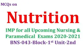 MCQs on Nutrition for All 2020-2021 Nursing & Paramedical Exams 2020-2021|| BNS 043 Block 1st unit 2