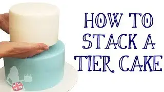 How To Stack A Tier Cake