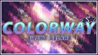 COLORWAY ★ | Silent Dreams [Original Mix]