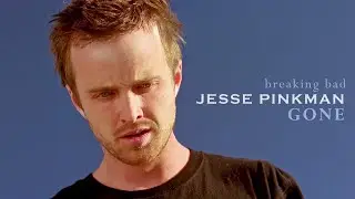 Jesse Pinkman - Gone (Breaking Bad)