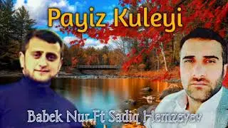 Sadiq Hemzeyev ft Babek Nur -Payiz Kuleyi 2022
