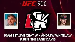 UFC 300 reaction with Andrew Whitelaw & Ben 'the Bane' Davis LIVE