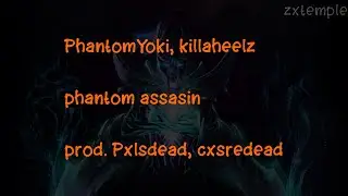 PhantomYoki, killaheelz, cxsredead, Pxlsdead - phantom assasin (lyrics/текст песни)
