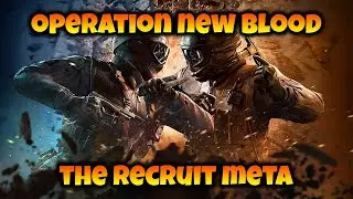 Operation NEW BLOOD IS INTRODUCING THE NEW RECRUIT META-Rainbow Six Siege
