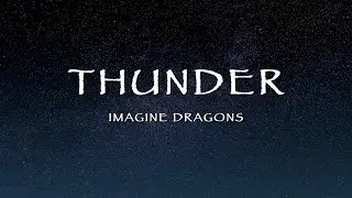 Thunder by Imagine Dragons - Thunder (Lyrics)