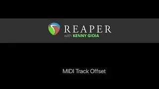 MIDI Track Offset in REAPER