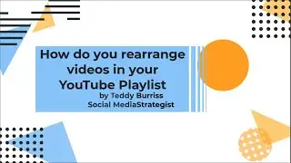 How to Rearrange YouTube Videos in your YouTube Playlist