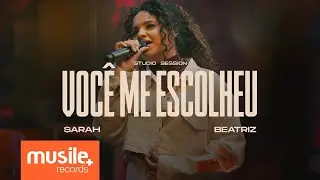 Sarah Beatriz - Você Me Escolheu (Studio Session) - Ao Vivo