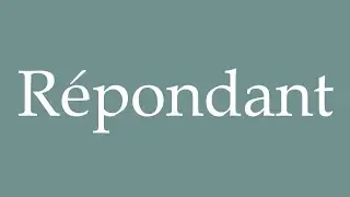 How to Pronounce ''Répondant'' (Respondent) Correctly in French