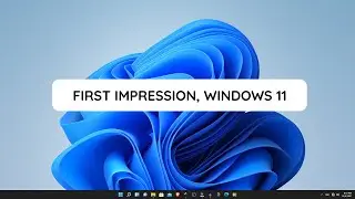 FIRST IMPRESSION WINDOWS 11 - WINDOWS 11 Indonesia | Kesan Pertama Setelah Install Windows 11