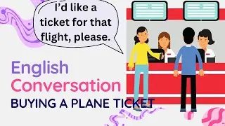 English Conversation Practice: Buying a Plane Ticket