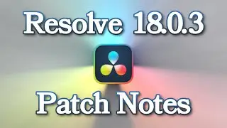 DaVinci Resolve 18.0.3 Patch Notes