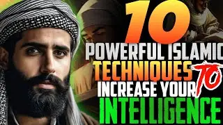 10 Most POWERFUL Islamic TECHNIQUES to INCREASE your INTELLIGENCE