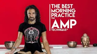 The best morning practice: the AMP technique